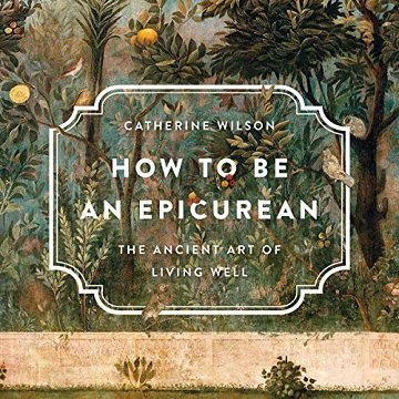 How to Be an Epicurean: The Ancient Art of Living WellAudiobook