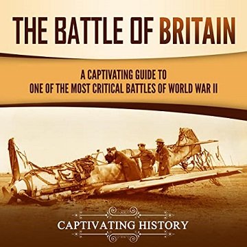 The Battle of Britain: A Captivating Guide to One of the Most Critical Battles of World War IIAudiobook