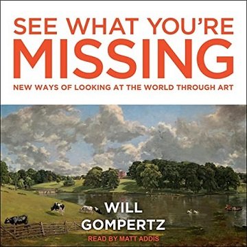 See What You're Missing: New Ways of Looking at the World Through ArtAudiobook