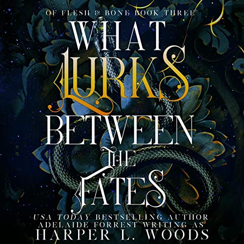What Lurks Between the Fates: The Of Flesh &amp; Bone Series, Book 3Audiobook