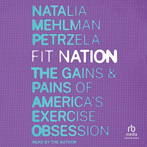 Fit Nation: The Gains and Pains of America's Exercise ObsessionAudiobook