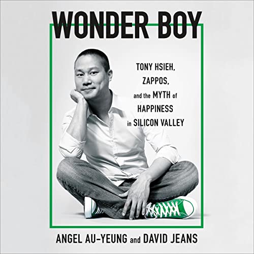 Wonder Boy: Tony Hsieh, Zappos, and the Myth of Happiness in Silicon ValleyAudiobook