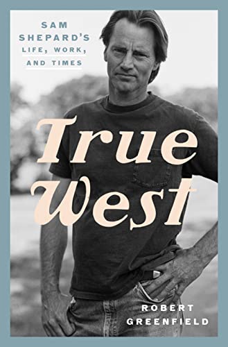 True West: Sam Shepard's Life, Work, and Times EPUB