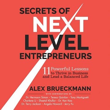 Secrets of Next-Level Entrepreneurs: 11 Powerful Lessons to Thrive in Business and Lead a Balanced LifeAudiobook