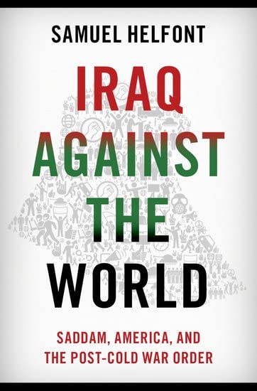 Iraq Against the World : Saddam, America, and the Post-Cold War Order