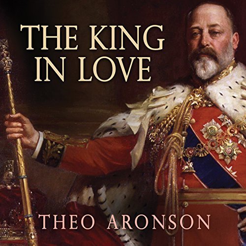 The King in Love: Edward VII's MistressesAudiobook