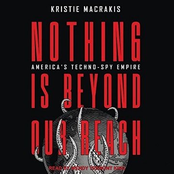 Nothing Is Beyond Our Reach: America's Techno-Spy EmpireAudiobook