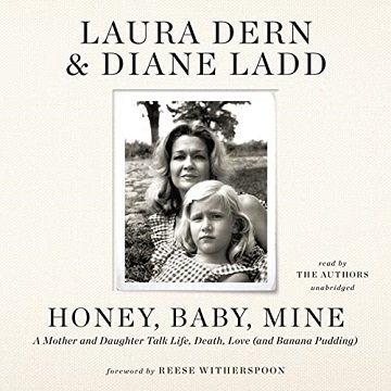 Honey, Baby, Mine: A Mother and Daughter Talk Life, Death, Love (and Banana Pudding)Audiobook