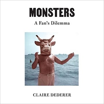 Monsters: A Fan's DilemmaAudiobook