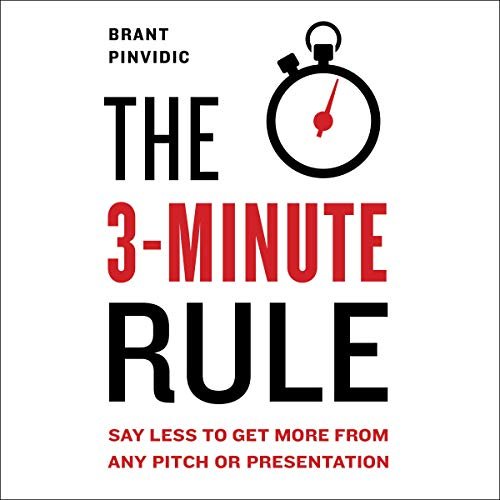 The 3-Minute Rule: Say Less to Get More from Any Pitch or PresentationAudiobook