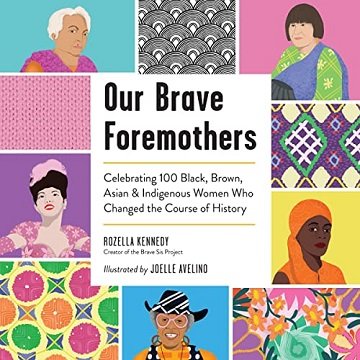 Our Brave Foremothers: Celebrating 100 Black, Brown, Asian, and Indigenous Women Who Changed the Course of HistoryAudiobook
