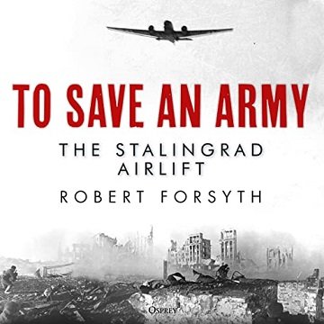 To Save an Army: The Stalingrad Airlift Audiobook
