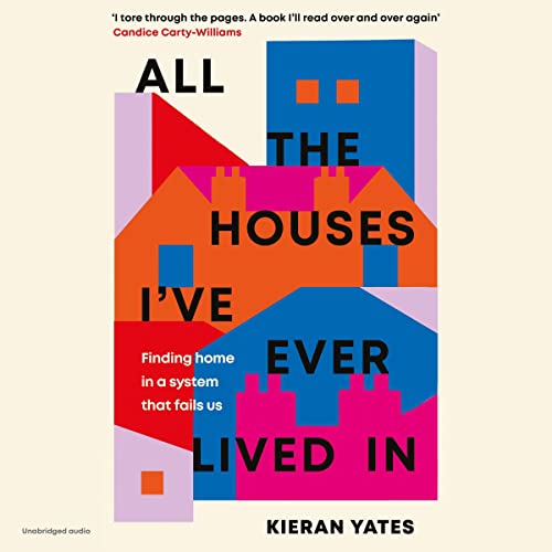 All the Houses I've Ever Lived In: Finding Home in a System That Fails UsAudiobook