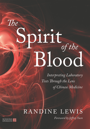 The Spirit of the Blood : Interpreting Laboratory Tests Through the Lens of Chinese Medicine (True ePUB)