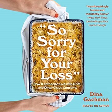 So Sorry for Your Loss: How I Learned to Live with Grief, and Other Grave ConcernsAudiobook