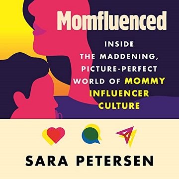Momfluenced: Inside the Maddening, Picture-Perfect World of Mommy Influencer CultureAudiobook