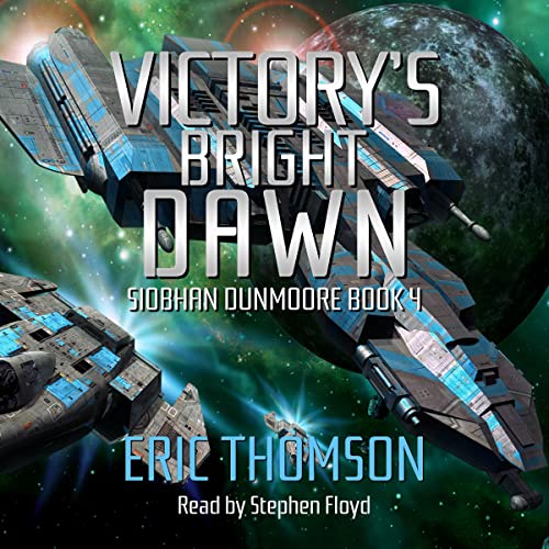 Victory's Bright Dawn: Siobhan Dunmoore, Book 4Audiobook