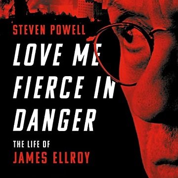 Love Me Fierce in Danger: The Life of James EllroyAudiobook