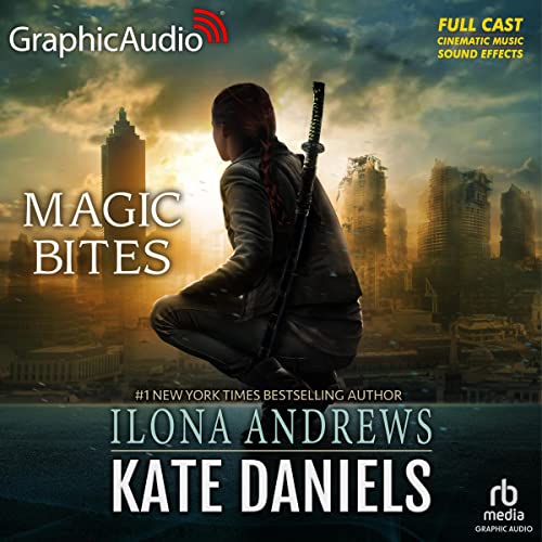 Magic Bites (Dramatized Adaptation): Kate Daniels, Book 1 (GraphicAudio)Audiobook