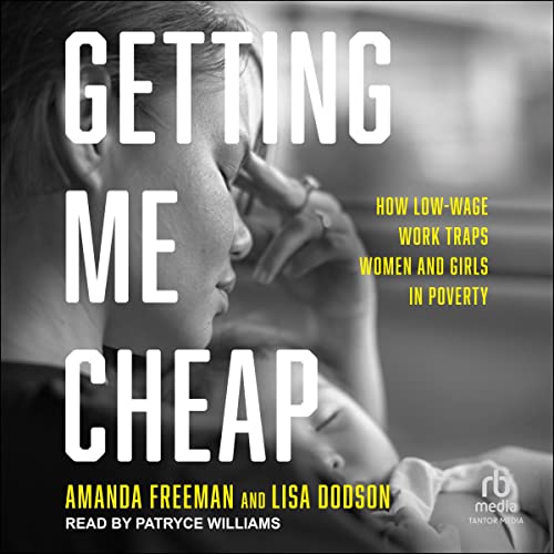 Getting Me Cheap: How Low-Wage Work Traps Women and Girls in PovertyAudiobook