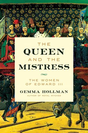 The Queen and the Mistress: the Women of Edward III, 2023 Edition