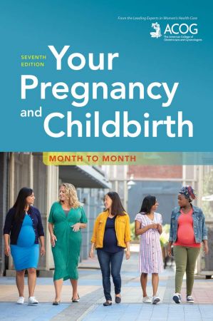Your Pregnancy and Childbirth, Month to Month by ACOG