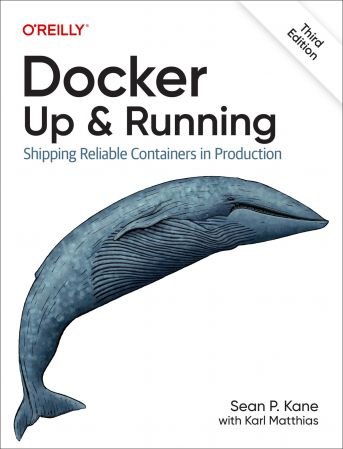 Docker: Up &amp; Running: Shipping Reliable Containers in Production, 3rd Edition