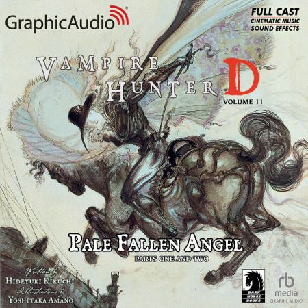 Vampire Hunter D: Volume 11 – Pale Fallen Angel Parts One and Two (GraphicAudio)Audiobook