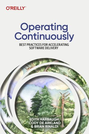 Operating Continuously: Best Practices for Accelerating Software Delivery (True EPUB/Retail Copy)