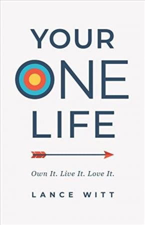 Your ONE Life by Lance Witt