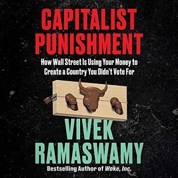 Capitalist Punishment: How Wall Street Is Using Your Money to Create a Country You Didn't Vote ForAudiobook