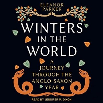 Winters in the World: A Journey Through the Anglo-Saxon YearAudiobook