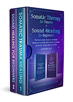 Somatic Therapy for Trauma Sound Healing for Beginners