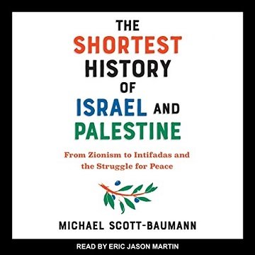 The Shortest History of Israel and Palestine: From Zionism to Intifadas and the Struggle for PeaceAudiobook