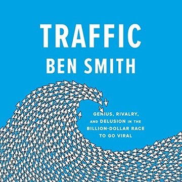 Traffic: Genius, Rivalry, and Delusion in the Billion-Dollar Race to Go ViralAudiobook