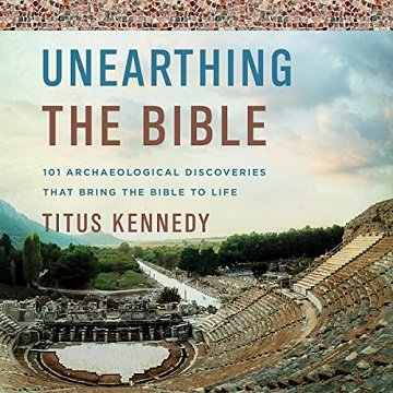 Unearthing the Bible: 101 Archaeological Discoveries That Bring the Bible to LifeAudiobook