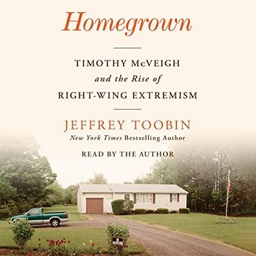 Homegrown: Timothy McVeigh and the Rise of Right-Wing ExtremismAudiobook