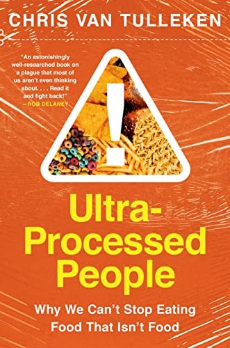 Ultra-Processed People: Why We Can't Stop Eating Food That Isn't Food ...