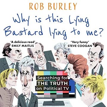Why Is This Lying Bastard Lying to Me?: Searching for the Truth on Political TVAudiobook