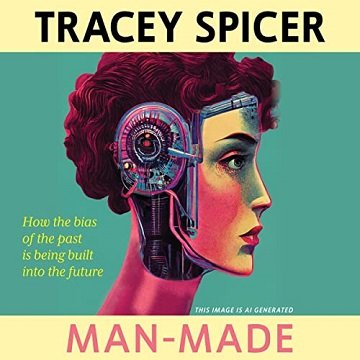 Man-Made: How the Bias of the Past Is Being Built into the FutureAudiobook