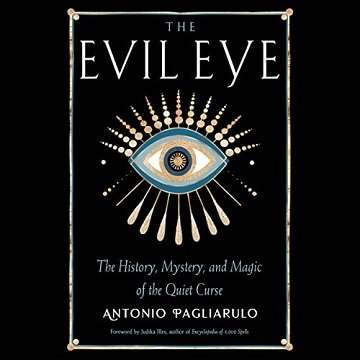 The Evil Eye: The History, Mystery, and Magic of the Quiet CurseAudiobook