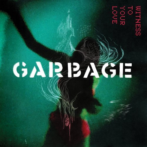 Garbage - Witness to Your Love (2023)