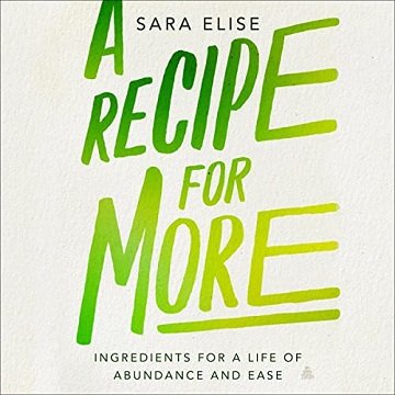 A Recipe for More: Ingredients for a Life of Abundance and EaseAudiobook