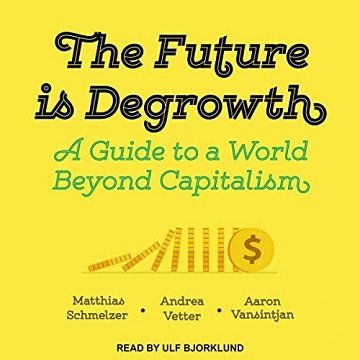 The Future Is Degrowth: A Guide to a World Beyond CapitalismAudiobook