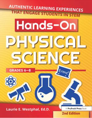 Hands-On Physical Science: Authentic Learning Experiences That Engage Students in STEM (Grades 6-8) 2nd Edition