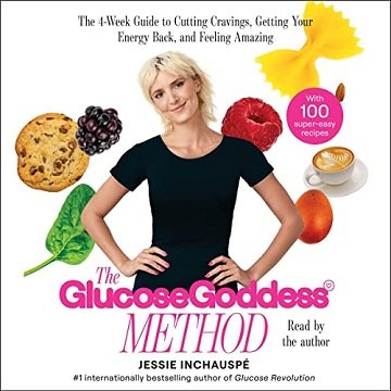 Glucose Goddess Method: A 4-Week Guide to Cutting Cravings, Getting Your Energy Back, and Feeling AmazingAudiobook