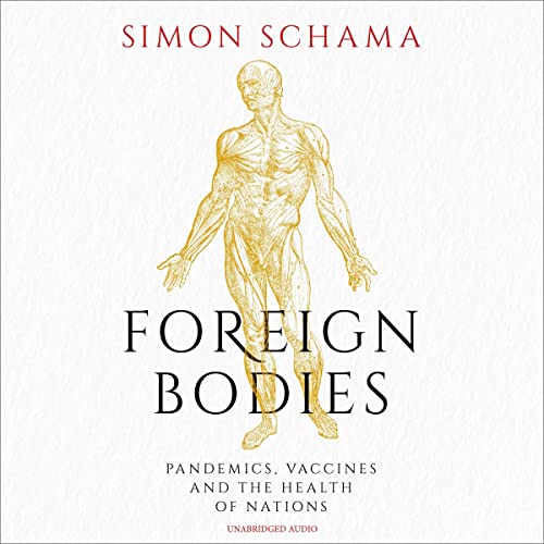 Foreign Bodies: Pandemics, Vaccines and the Health of NationsAudiobook