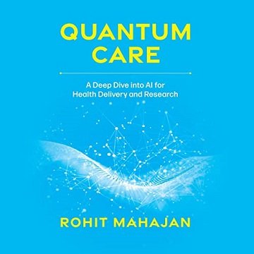 Quantum Care: A Deep Dive into AI for Health Delivery and ResearchAudiobook