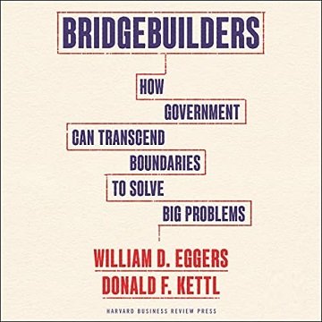 Bridgebuilders: How Government Can Transcend Boundaries to Solve Big ProblemsAudiobook