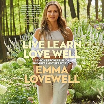 Live Learn Love Well: Lessons from a Life of Progress Not PerfectionAudiobook